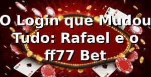 O Login que Mudou Tudo: Rafael e o ff77 Bet