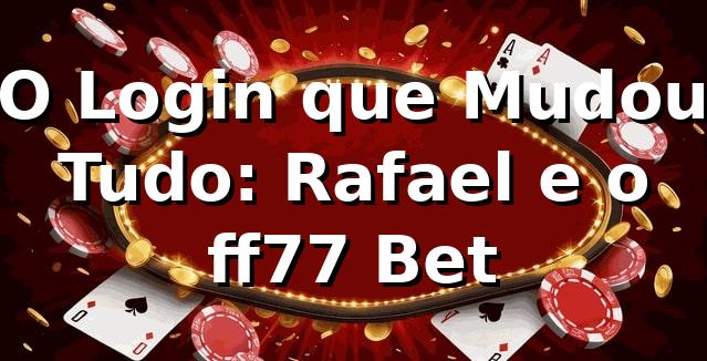 O Login que Mudou Tudo: Rafael e o ff77 Bet
